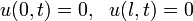 u(0,t)=0,~~u(l,t)=0