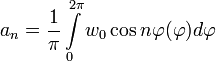a_n=\frac{1}{\pi}\int\limits_{0}^{2\pi}w_0\cos n\varphi(\varphi)d\varphi