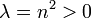 \lambda=n^2>0