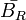 \bar{B_R}