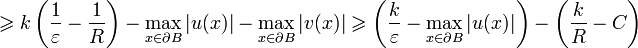 \geqslant k\left(\frac{1}{\varepsilon}-\frac{1}{R}\right)-\max_{x\in \partial B}|u(x)|-\max_{x\in \partial B}|v(x)|\geqslant \left(\frac{k}{\varepsilon}-\max_{x\in \partial B}|u(x)|\right)-\left(\frac{k}{R}-C\right)