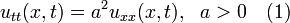 u_{tt}(x,t)=a^2 u_{xx}(x,t),~~a>0~~~(1)
