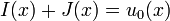 I(x)+J(x)=u_0(x)