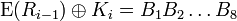 \mathrm{E}(R_{i-1})\oplus K_i=B_1B_2\ldots B_8