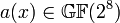 a(x)\in\mathbb{GF}(2^8)