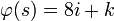 \varphi(s)=8i+k