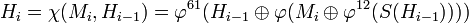 H_{i}=\chi(M_{i},H_{i-1})=\varphi^{61}(H_{i-1}\oplus\varphi(M_{i}\oplus\varphi^{12}(S(H_{i-1}))))