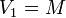V_1=M