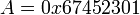 A=0x67452301