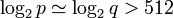 \log_2p\simeq \log_2q>512