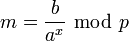 m=\frac{b}{a^x}~\bmod~p