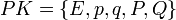 PK=\{E,p,q,P,Q\}