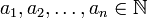 a_1,a_2,\ldots,a_n\in \mathbb{N}