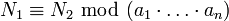 N_1\equiv N_2~\bmod~(a_1\cdot\ldots\cdot a_n)