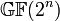 \mathbb{GF}(2^n)