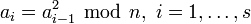a_i=a^2_{i-1}~\bmod~n,~i=1,\ldots,s