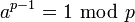 a^{p-1}=1~\bmod~p