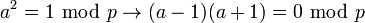 a^2=1~\bmod~p\to(a-1)(a+1)=0~\bmod~p
