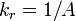 k_r=1/A