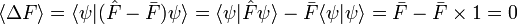 \langle\Delta F\rangle=\langle\psi|(\hat{F}-\bar{F})\psi\rangle=\langle\psi|\hat{F}\psi\rangle-\bar{F}\langle\psi|\psi\rangle=\bar{F}-\bar{F}\times 1=0