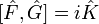 [\hat{F},\hat{G}]=i\hat{K}