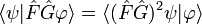 \langle\psi|\hat{F}\hat{G}\varphi\rangle=\langle(\hat{F}\hat{G})^2\psi|\varphi\rangle