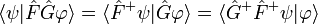\langle\psi|\hat{F}\hat{G}\varphi\rangle=\langle\hat{F}^{+}\psi|\hat{G}\varphi\rangle=\langle\hat{G}^{+}\hat{F}^{+}\psi|\varphi\rangle