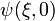 \psi(\xi,0)