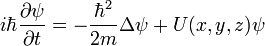 i\hbar\frac{\partial\psi}{\partial t}=-\frac{\hbar^2}{2m}\Delta{\psi}+U(x,y,z)\psi
