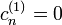 c^{(1)}_n=0