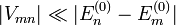 |V_{mn}|\ll |E^{(0)}_n-E^{(0)}_m|