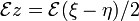 \mathcal{E} z=\mathcal{E}(\xi-\eta)/2