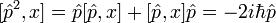[\hat{p}^2,x]=\hat{p}[\hat{p},x]+[\hat{p},x]\hat{p}=-2i\hbar\hat{p}