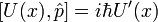[U(x),\hat{p}]=i\hbar U'(x)