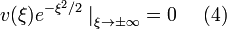 v(\xi)e^{-\xi^2/2}\left.\right|_{\xi\to\pm\infty}=0~~~~(4)