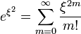 e^{\xi^2}=\sum^{\infty}_{m=0}\frac{\xi^{2m}}{m!}