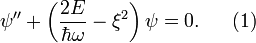 \psi''+\left(\frac{2E}{\hbar\omega}-\xi^2\right)\psi=0.~~~~~(1)