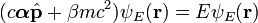 (c\boldsymbol{\alpha}\hat{\bold{p}}+\beta mc^2)\psi_{E}(\bold{r})=E\psi_E(\bold{r})