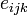e_{ijk}