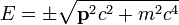 E=\pm\sqrt{\bold{p}^2c^2+m^2c^4}