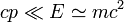 cp\ll E\simeq mc^2