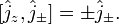 [\hat{j}_z, \hat{j}_{\pm}]=\pm\hat{j}_{\pm}.
