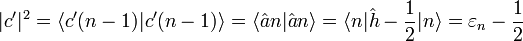 |c'|^2=\langle c'(n-1)|c'(n-1)\rangle=\langle \hat{a}n|\hat{a}n\rangle=\langle n|\hat{h}-\frac{1}{2}|n\rangle=\varepsilon_n-\frac{1}{2}