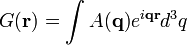 G(\bold{r})=\int A(\bold{q})e^{i\bold{qr}}d^3q